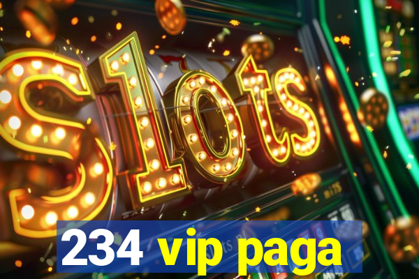 234 vip paga